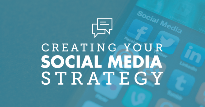 Creating Your Social Media Strategy