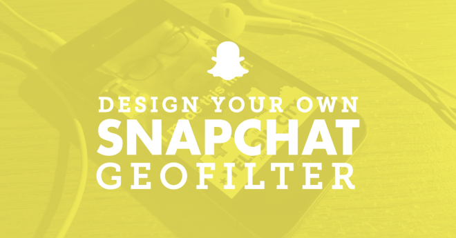 Design Your Own Snapchat Geofilter