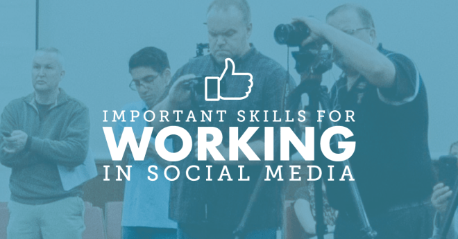 Important Skills for Working in Social Media